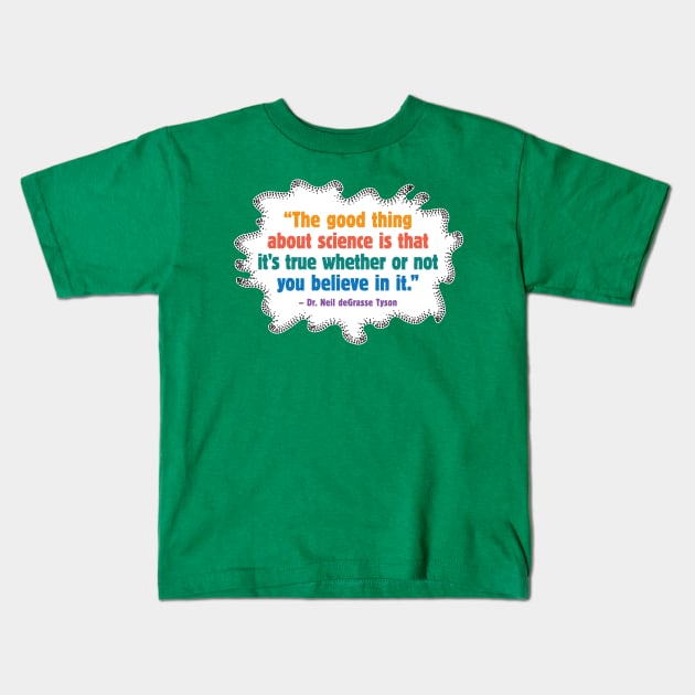 The Good Thing About Science Kids T-Shirt by mamita